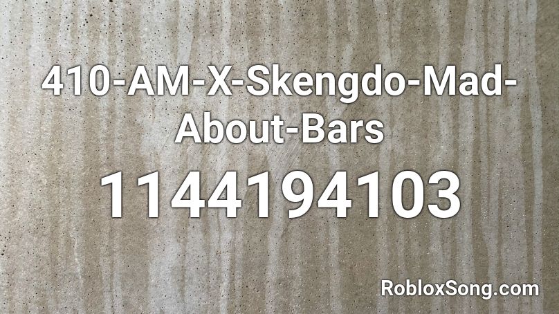 410-AM-X-Skengdo-Mad-About-Bars Roblox ID