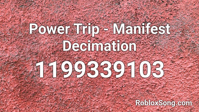 Power Trip - Manifest Decimation Roblox ID