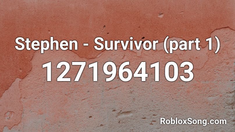 Stephen - Survivor (part 1) Roblox ID