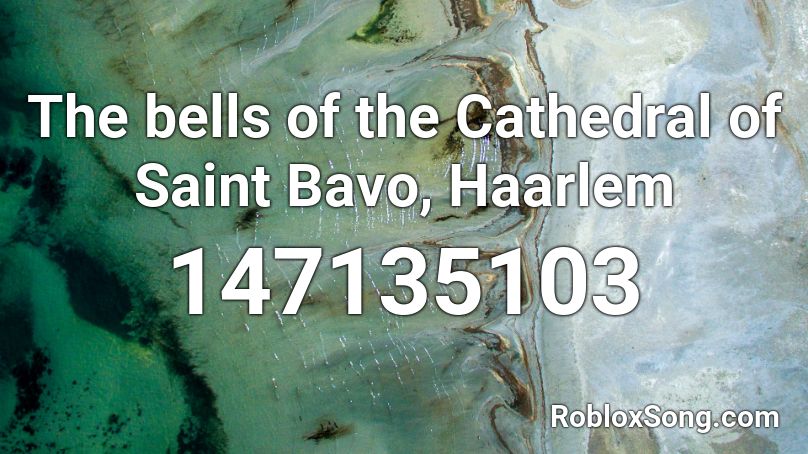 The bells of the Cathedral of Saint Bavo, Haarlem Roblox ID