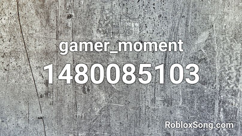 gamer_moment Roblox ID