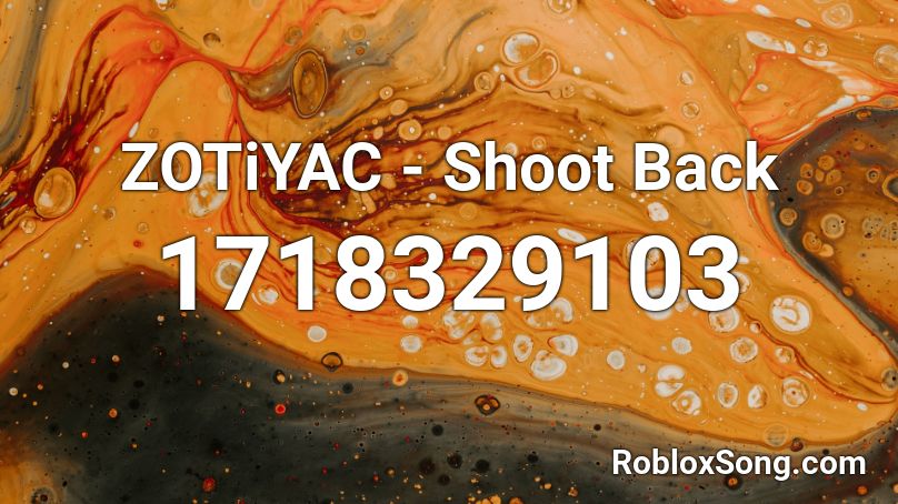 ZOTiYAC - Shoot Back Roblox ID