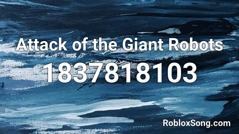 Attack of the Giant Robots Roblox ID