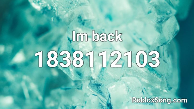 Im back Roblox ID