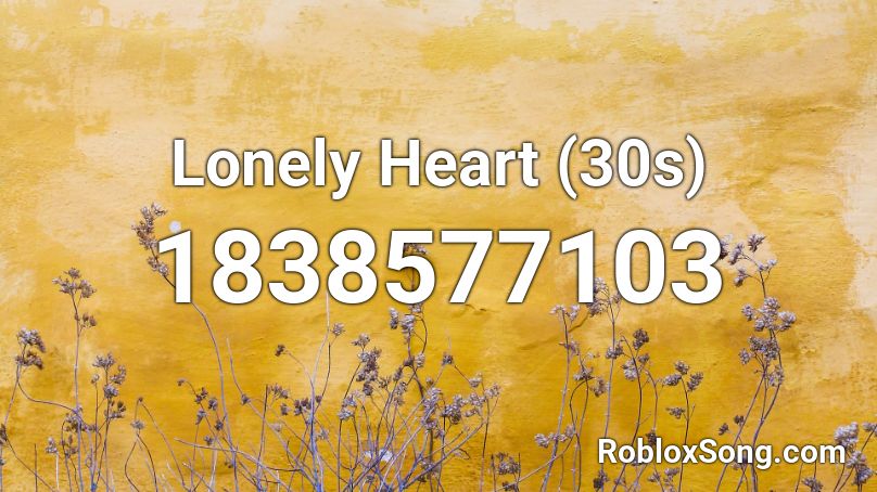 Lonely Heart (30s) Roblox ID