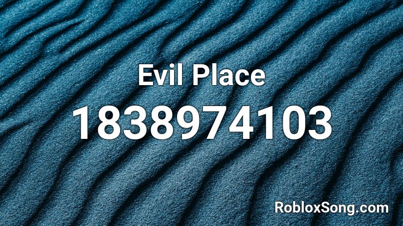 Evil Place Roblox ID