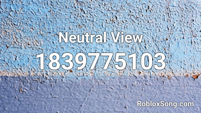 Neutral View Roblox ID