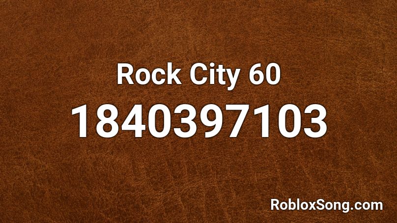 Rock City 60 Roblox ID