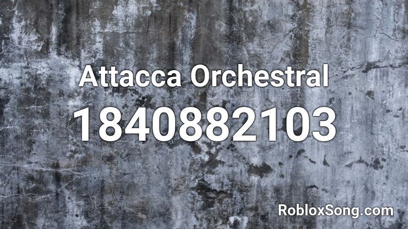 Attacca Orchestral Roblox ID