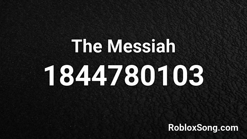 The Messiah Roblox ID