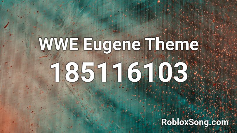 WWE Eugene Theme Roblox ID