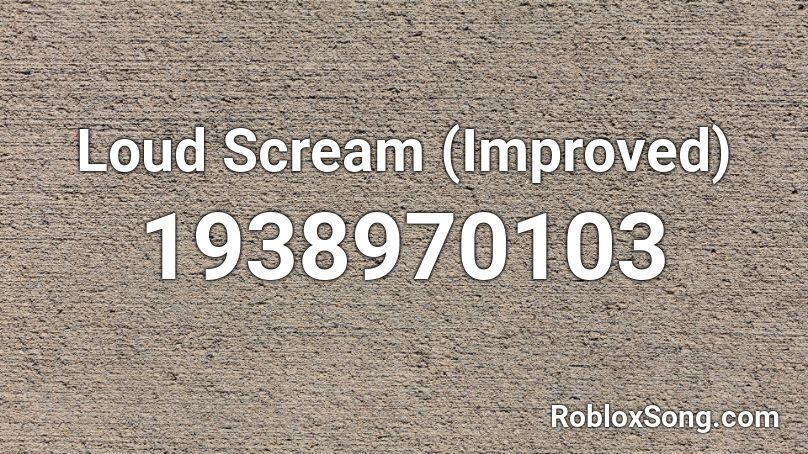 Loud Scream (Improved) Roblox ID