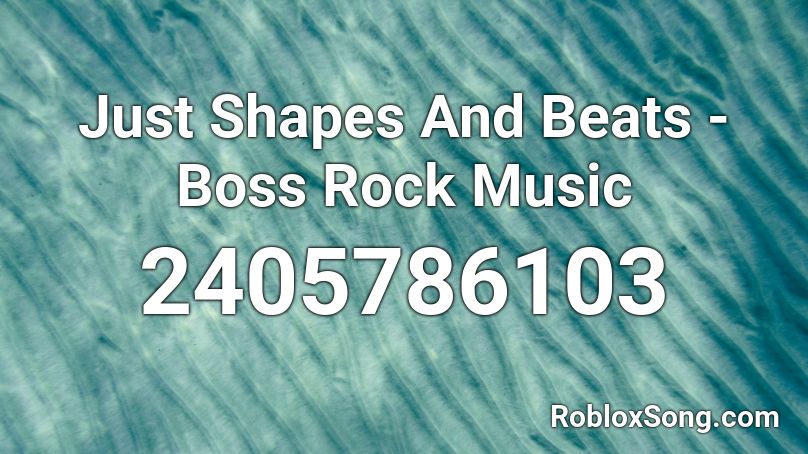 Just Shapes And Beats - Boss Rock Music Roblox ID