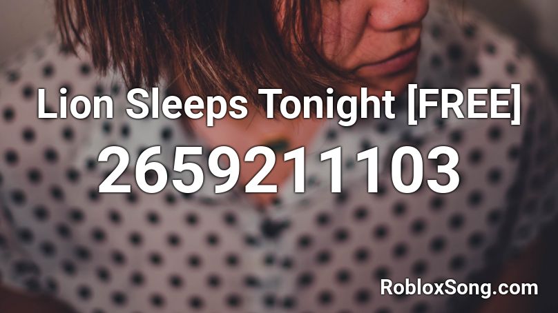 Lion Sleeps Tonight [FREE] Roblox ID