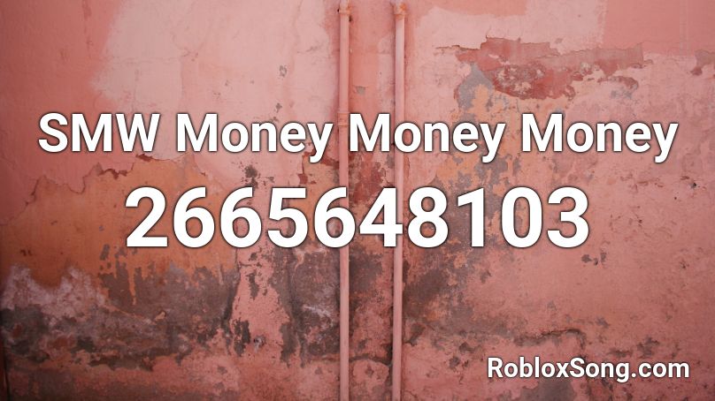 SMW Money Money Money Roblox ID