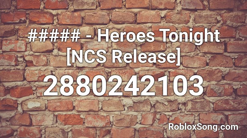 ##### - Heroes Tonight [NCS Release] Roblox ID