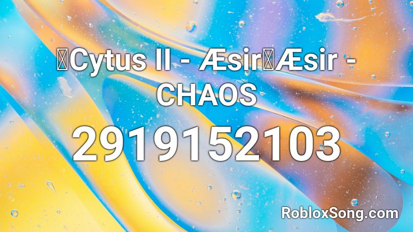 Cytus Ii Aesir Aesir Chaos Roblox Id Roblox Music Codes - chaos roblox id