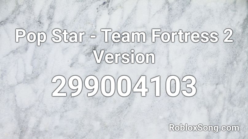 Pop Star - Team Fortress 2 Version Roblox ID