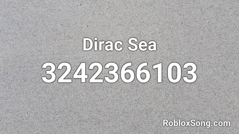 Dirac Sea Roblox ID
