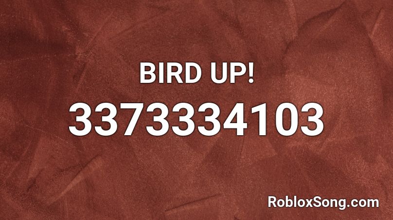 BIRD UP! Roblox ID