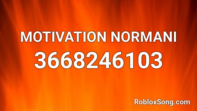 MOTIVATION NORMANI Roblox ID