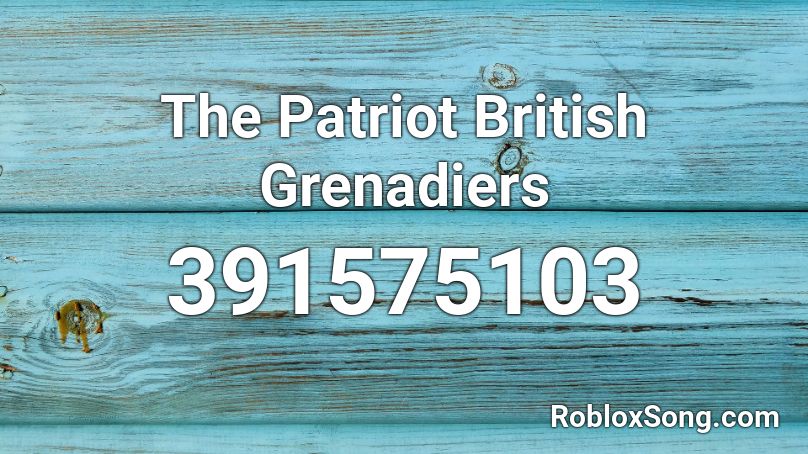 The Patriot British Grenadiers Roblox ID