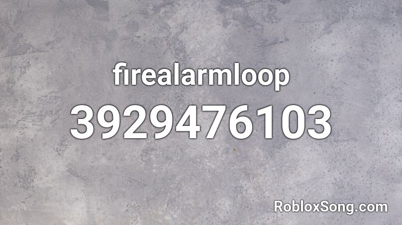 firealarmloop Roblox ID