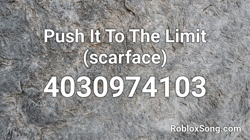 Push It To The Limit (scarface) Roblox ID