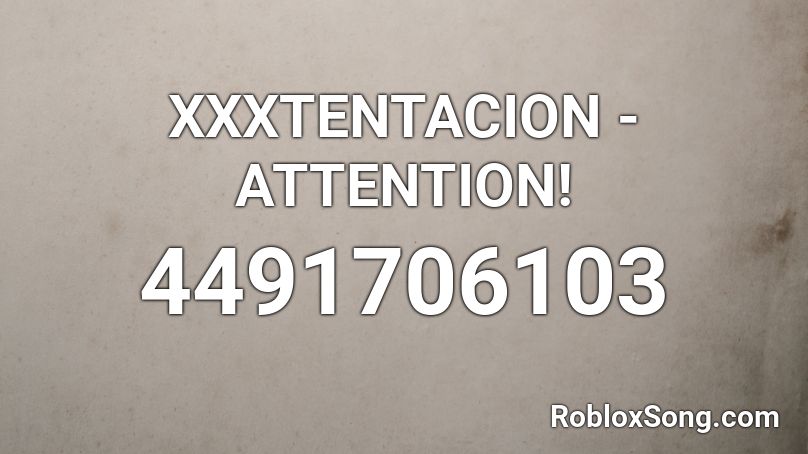 Xxxtentacion Attention Roblox Id Roblox Music Codes - xxxtentacion roblox id bad