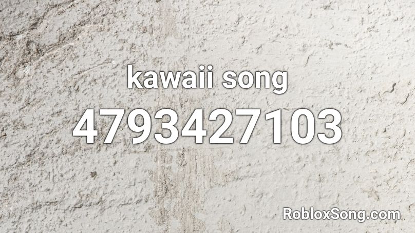 kawaii song Roblox ID