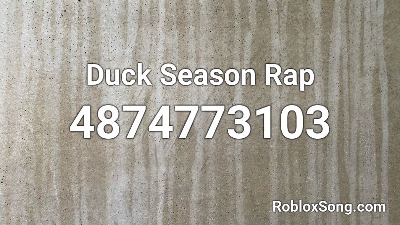 Duck Season Rap Roblox ID