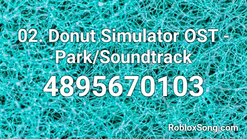 02. Donut Simulator OST - Park/Soundtrack Roblox ID