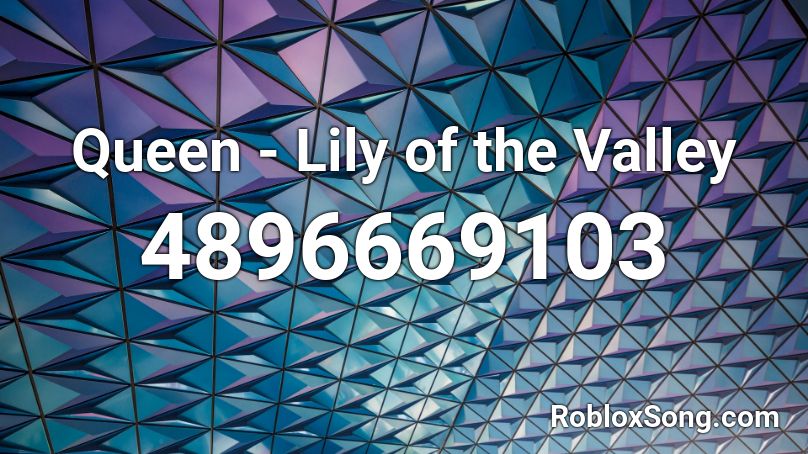 Queen - Lily of the Valley Roblox ID