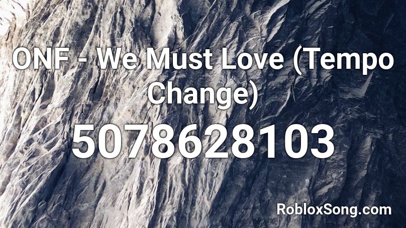 ONF - We Must Love (Tempo Change) Roblox ID