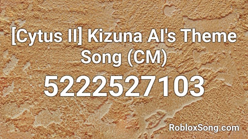 [Cytus II] Kizuna AI's Theme Song (CM) Roblox ID