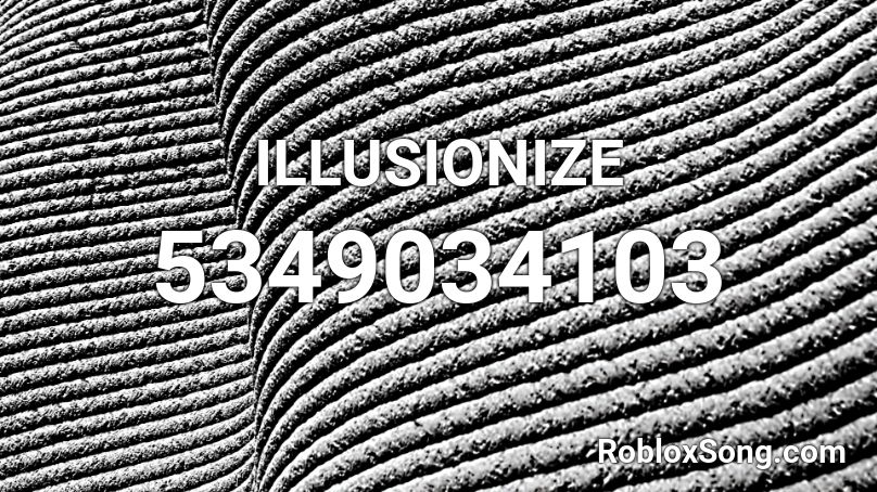 ILLUSIONIZE Roblox ID