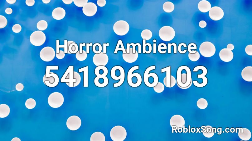 Horror Ambience Roblox Id Roblox Music Codes - creepy ambience roblox