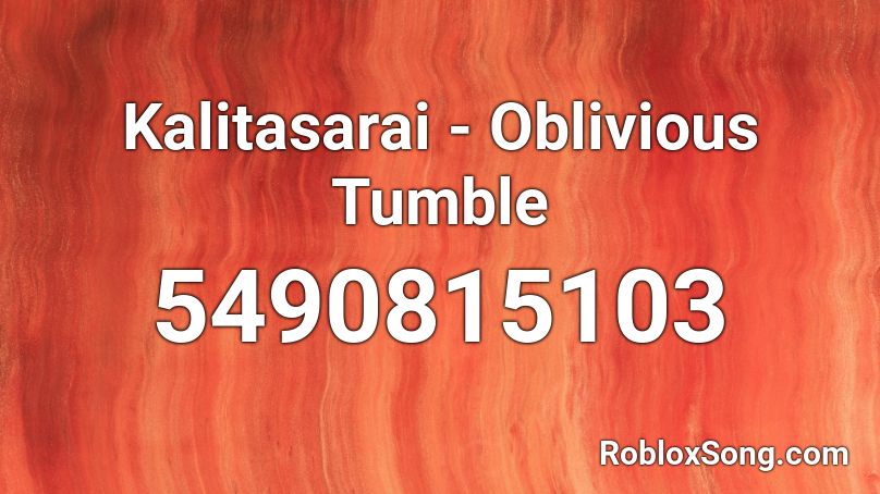 Kalitasarai - Oblivious Tumble Roblox ID