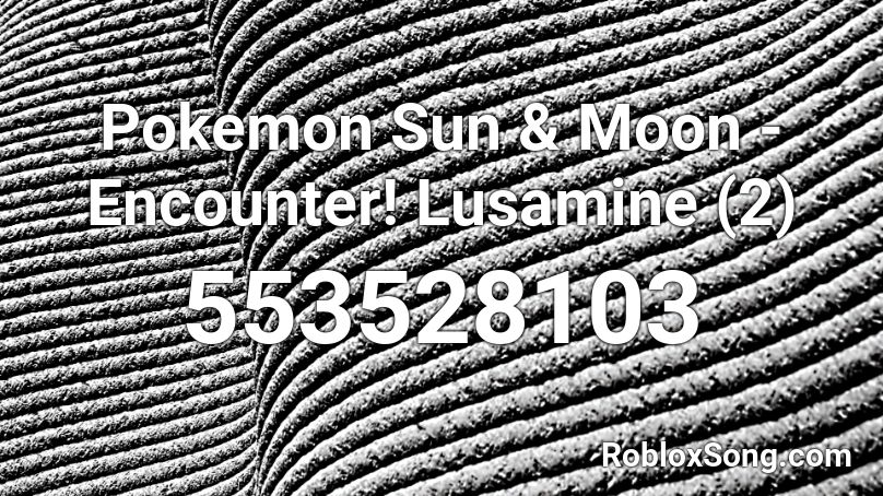 Pokemon Sun & Moon - Encounter! Lusamine (2) Roblox ID