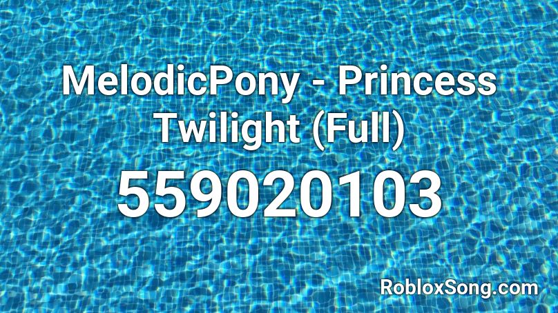MelodicPony - Princess Twilight (Full) Roblox ID