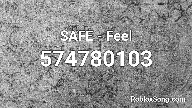 SAFE - Feel Roblox ID