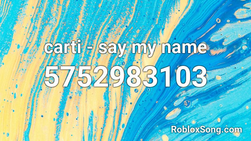 carti - say my name Roblox ID