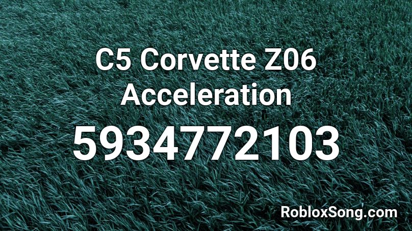 C5 Corvette Z06 Acceleration Roblox ID