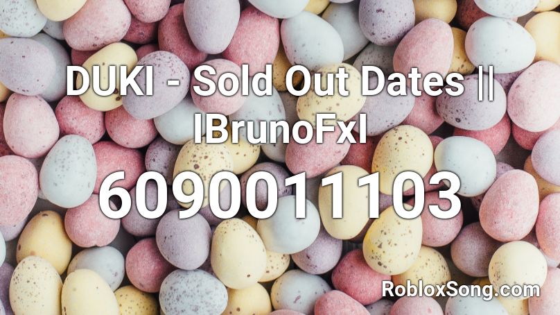 DUKI - Sold Out Dates || IBrunoFxI Roblox ID