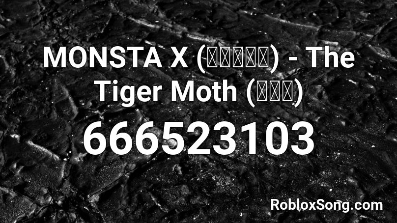 Monsta X 몬스타엑스 The Tiger Moth 부나비 Roblox Id Roblox Music Codes - roblox code for monsta x