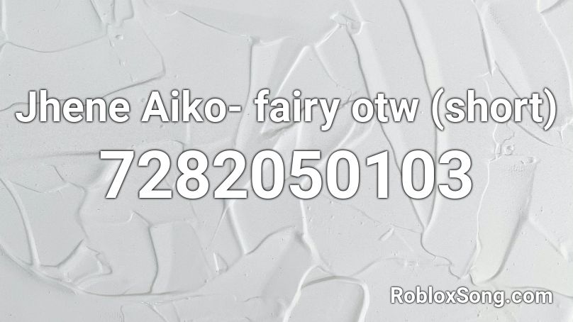Jhene Aiko- fairy otw (short) Roblox ID