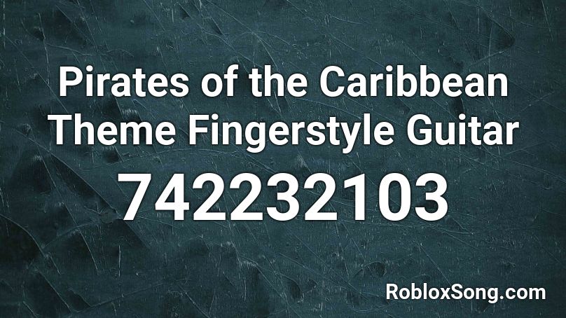 Pirates Of The Caribbean Theme Fingerstyle Guitar Roblox Id Roblox Music Codes - pirates of the caribbean roblox id