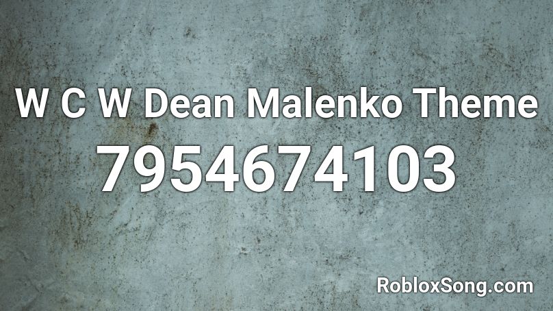 W C W Dean Malenko Theme Roblox ID
