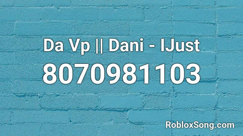 Da Vp || Dani - IJust Roblox ID