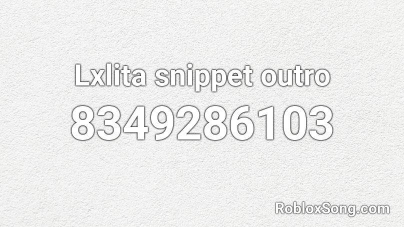  Lxlita snippet outro Roblox ID